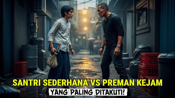 SANTRI SEDERHANA DARI KEDIRI BERANI MELAWAN PREMAN KEJAM YANG MENAKUTKAN SELURUH