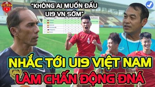 Vừa Đá Xong Bảng B, HLV Malaysia Nhắc Tới U19 Việt Nam Đầy Bất Ngờ Làm Chấn Động ĐNA