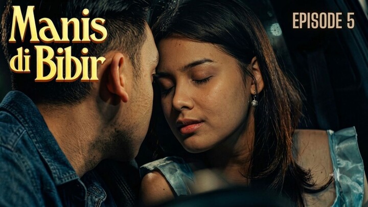 Manis di Bibir Episode 5 - Cinta dan Kesalahpahaman