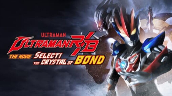 Ultraman R/B The Movie: Select! The Crystal of Bond (2019)