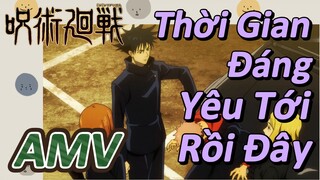 [Chú Thuật Hồi Chiến] AMV | Thời Gian Đáng Yêu Tới Rồi Đây