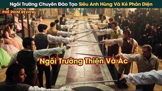 Ngôi Trường Chuyên Đào Tạo Siêu Anh Hùng Và Kẻ Phản Diện Để Cân Bằng Thế Giới || Phê Phim Review