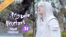 My Dear Brother episode 31 Hindi Dubbed
