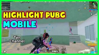 NHỮNG PHA HIGHLIGHT PUBG MOBILE MÃN NHÃN CỦA TÈN CHANNEL P4