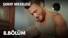 Seref Meselesi VOSTFR - Épisode 08