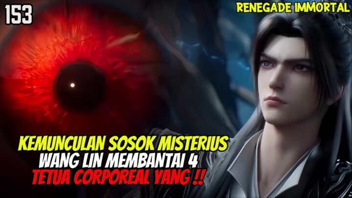 WANG LIN MEMBANTAI 4 TETUA PUNCAK TAHAP CORPOREAL YANG‼️ - RENEGADE IMMORTAL EPISODE 153