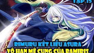 Rimuru Kết Liễu Asura - Vô Hạn Mê Cung Của Ramiris - Đại Chiến Guy vs Rimuru Tập 15