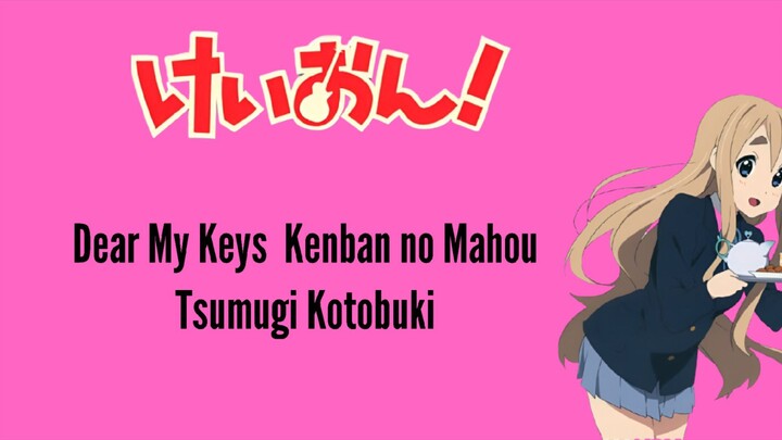tsumugi kotobuki - Dear My Keys Kenban No Mahou ( kanji/Romanji/Indonesia)