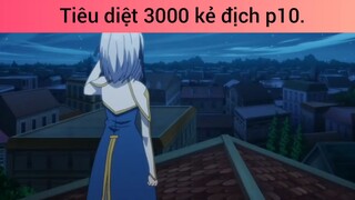 Tiêu diệt 3000 kẻ địch p10