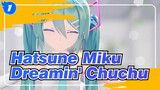 [Hatsune Miku/MMD/4K/60fps] Dreamin' Chuchu_1