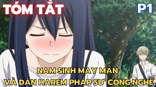 Nam sinh may mắn và dàn Harem pháp sư công nghệ - Phần 1 | Flick Anime