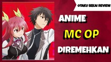 ANIME MC OVERPOWER YANG DIREMEHKAN😔