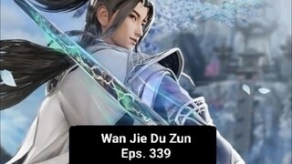 Wan Jie Du Zun episode 339 sub indo