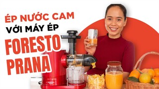 ÉP CAM VỚI MÁY ÉP FORESTO PRANA