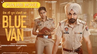 Blue Van | New Punjabi Movie 2024 | Ravinder Grewal | Aman Sandhu | Punjabi Movie 2024