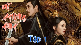 Dữ Phượng Hành Tập 1 & VietSub | Triệu Lệ Dĩnh & Lâm Canh Tân