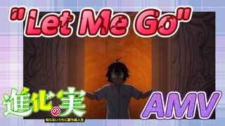 [The Fruit of Evolution]AMV |"Let Me Go"