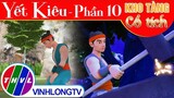 YẾT KIÊU - Phần 10 | Kho Tàng Phim Cổ Tích 3D - Cổ Tích Việt Nam Hay Mới Nhất 2023