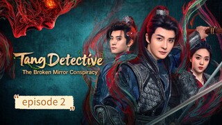 Tang Detective: The Broken Mirror Conspiracy eps 2 ( sub indo )
