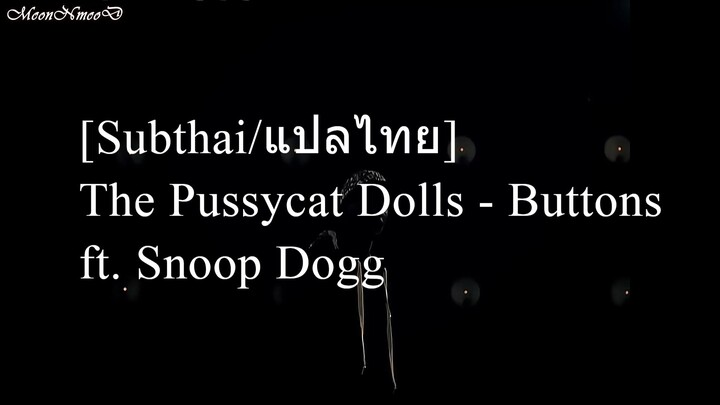 [Subthai/แปลไทย] The Pussycat Dolls - Buttons ft. Snoop Dogg