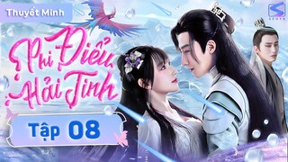 PHI ĐIỂU HẢI TINH - Tập 08 [Thuyết Minh] | Phim Ngôn Tình Cổ Trang Tiên Hiệp Trung Quốc Hay 2024
