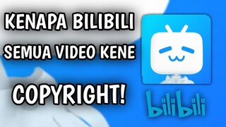 KENAPA BILIBILI HARI-HARI KENE COPYRIGHT?!