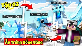 MINECRAFT VUA RỒNG*TẬP 13 | ẤP QUẢ TRỨNG RỒNG BĂNG ĐẦU TIÊN VÀ CHẾ TẠO THANH KIẾM MỚI CÓ THỂ BAY