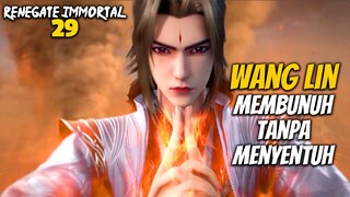 WANG LIN MEMBUNUH TANPA MENYENTUH - ALUR CERITA Renegade Immortal 29