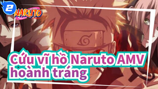 [Cứu vĩ hồ Naruto AMV] Đây là ký ức tuổi trẻ của cậu? / hoành tráng / Bản phối hiệu đính_2