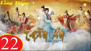 Thần Ẩn - Tập 22 | Lồng Tiếng
