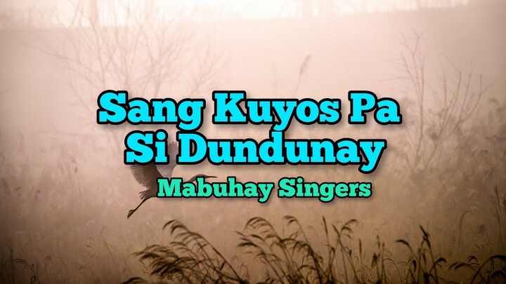 SANG KUYOS PA SI DUNDUNAY - Mabuhay Singers | Ilonggo Song (Lyrics)🎵