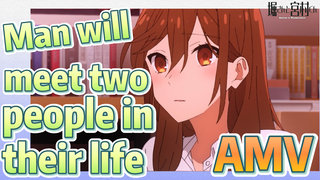 [Horimiya]  AMV |  Man will meet two people in their life