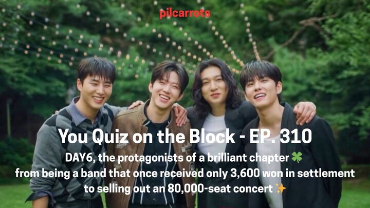 [engsub] DAY6 You Quiz on the Block - EP. 310 by pilcarrots (part 2)
