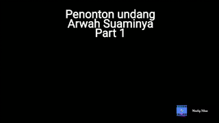 #Penonton Undang #Arwah Suami-nya  #Part 1