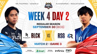 MPL PH S12 - W4D2 - BLCK vs RSG - GAME 3