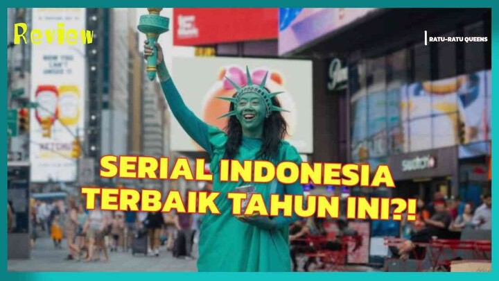 Review RATU-RATU QUEENS, SERIAL INDONESIA YANG HANGAT, LUCU, DAN BIKIN KANGEN RUMAH