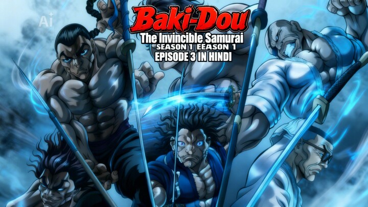Baki-Dou: The Invincible Samurai SEASON 1 EPISODE 3 IN HINDI