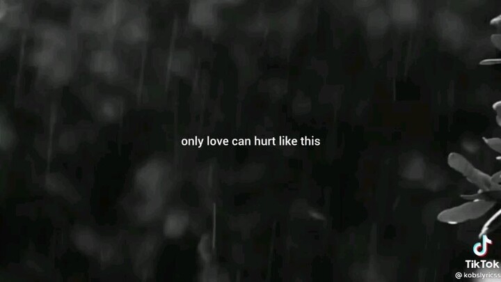 Only love can hurt like this🖤