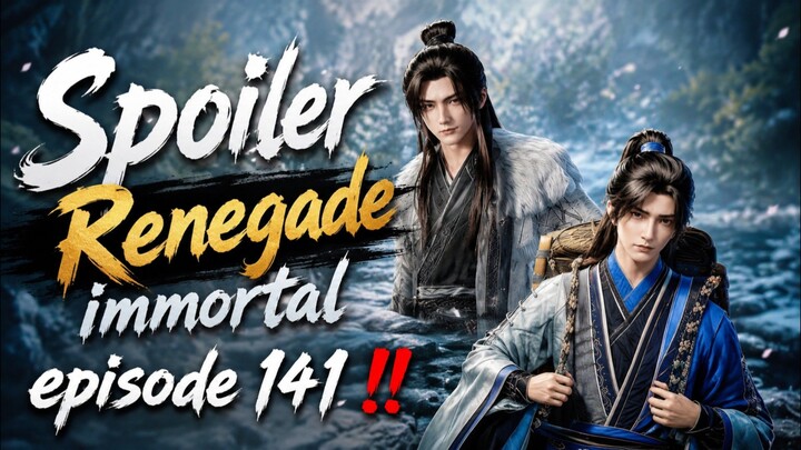 SPOILER RENEGADE IMMORTAL EPISODE 141‼️