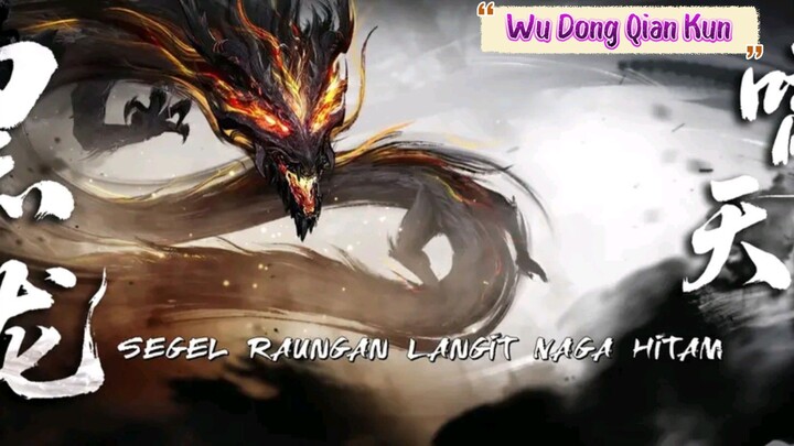 Wu Dong Qian Kun - S6 | 3 - 7 Sub Indo