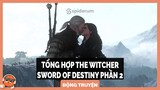 Tổng hợp truyện Witcher: Sword of Destiny Phần 2 | Spiderum Giải Trí | Hùng Lý | Động Truyện