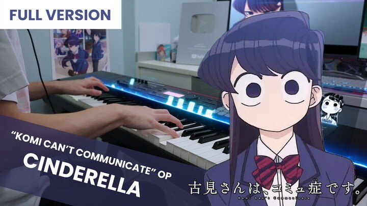 [FULL] Komi Can't Communicate OP 「Cinderella」 Piano Cover / Cidergirl