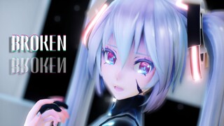 【V+MMD】你不会看见我哭泣「Broken」