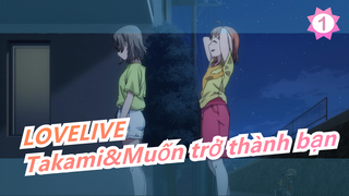 [LOVELIVE] Buồn! Cảnh đáng tức giận nhất của Takami Chika& Muốn trở thành bạn!_1