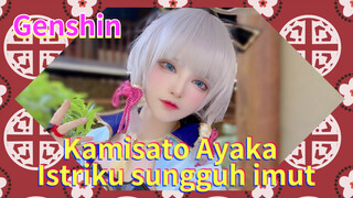 Kamisato Ayaka Istriku sungguh imut