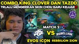 INI BARU NGERI ‼️ DUET KING CLOVER MELISA + CHOU TAZZ SKIN BARU - PIALA PRESIDEN EVOS VS RBL GAME 2