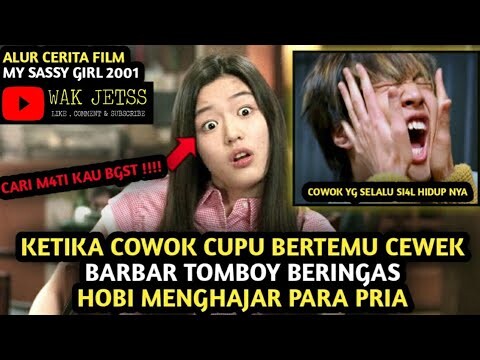 COWOK CUPU BERTEMU DENGAN GADIS PALING BARBAR DI MUKA BUMI . Rangkum Alur Film MY SASSY GIRL 2001.