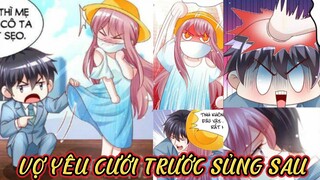 Chap 156 - 160// Vợ yêu cưới trước sủng sau - Vợ chồng gặp lại nhau sau thời gian xa cách
