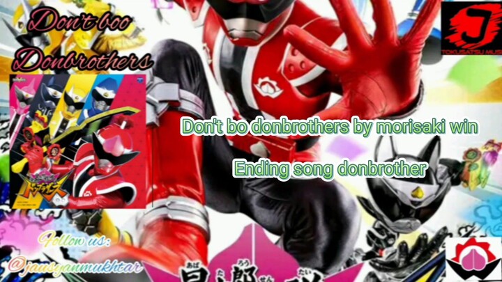 don't bo donbrothers by morisaki win {Ending song avataro sentai donbrothers