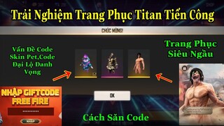 [Garena Free Fire]/Chơi Sớm Trang Phục Titan Tiến Công,Vấn Đề Code Skin Pet,Code Đại Lộ Danh Vọng